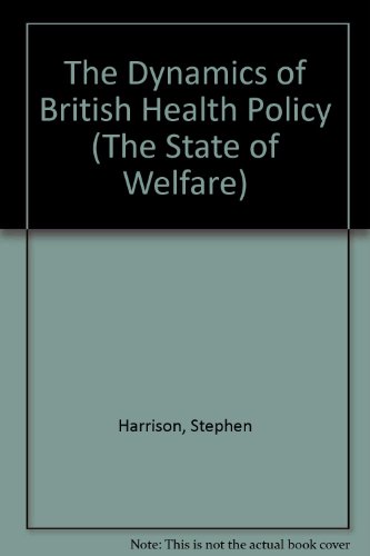 Book Dynamics of British Health Policy (The State of Welfare) free
