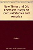 Book New Times And Old Enemies: Essays On Cultural Studies And America free