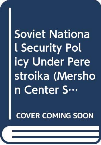Book Soviet National Security Policy Under Perestroika (Mershon Center Series on International Security and Foreign Policy, Vol 4) free