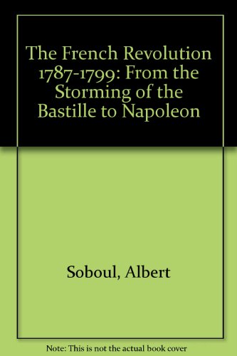 Book The French Revolution 1787-1799: From The Storming Of The Bastille To Napoleon free