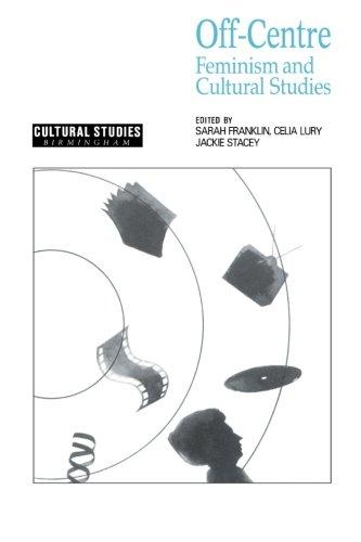Book Off-Centre: Feminism and Cultural Studies (Cultural Studies Birmingham) free