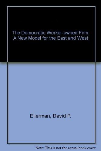 Book Democratic Worker-Owned Firm: A New Model for the East and West free