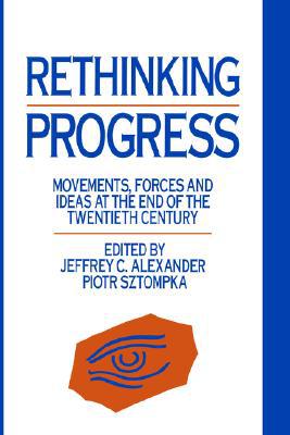 Book Rethinking Progress: Movements, Forces, And Ideas At The End Of The 20th Century free