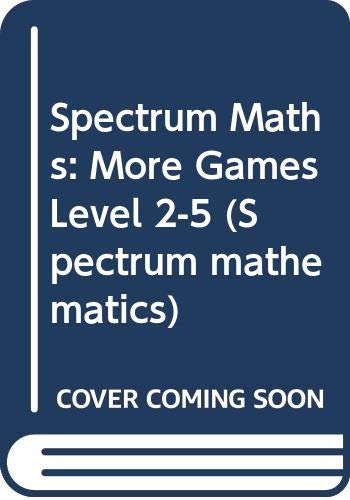 Book Spectrum Maths: More Games: For National Curriculum Levels 2-5 (Spectrum Mathematics) free