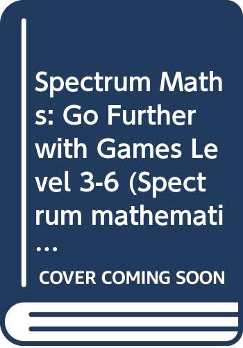 Book Spectrum Maths: Go Further with Games: For National Curriculum Levels 3-6 (Spectrum Mathematics) free