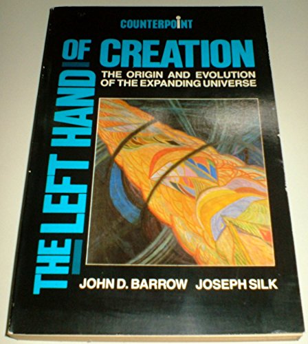 Book The Left Hand of Creation: Origin and Evolution of the Expanding Universe free