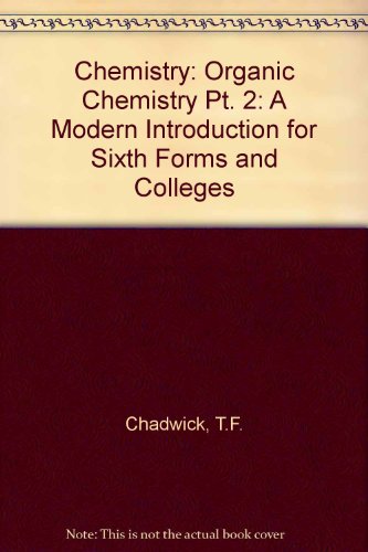 Book Chemistry: Organic Chemistry Pt. 2: A Modern Introduction for Sixth Forms and Colleges free