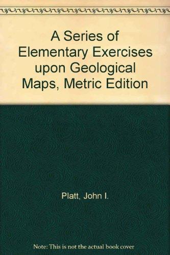 Book A Series of Elementary Exercises upon Geological Maps, Metric Edition free