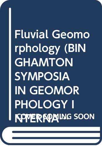 Book Fluvial Geomorphology (BINGHAMTON SYMPOSIA IN GEOMORPHOLOGY INTERNATIONAL SERIES) free Book Fluvial Geomorphology (BINGHAMTON SYMPOSIA IN GEOMORPHOLOGY INTERNATIONAL SERIES) free