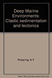 Book Deep Marine Environments : Clastic Sedimentation and Tectonics free Book Deep Marine Environments : Clastic Sedimentation and Tectonics free