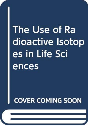 Book Use Of Radioactive Isotopes In The Life Sciences free