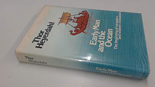 Book Early Man and the Ocean: The Beginning of Navigation and Seaborn Civilizations free