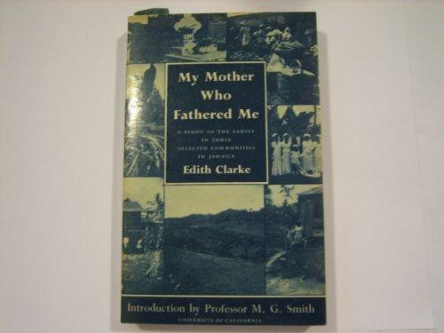 Book My Mother Who Fathered Me: A Study Of The Family In Three Selected Communities In Jamaica free