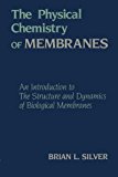 Book The Physical Chemistry of MEMBRANES: An Introduction to the Structure and Dynamics of Biological Membranes free