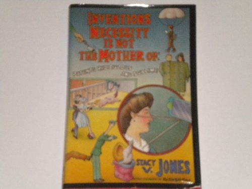Book Inventions necessity is not the mother of: patents ridiculous and sublime free