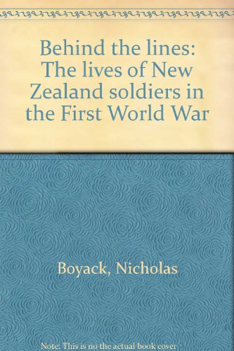 Book Behind The Lines: The Lives Of New Zealand Soldiers In The First World War free