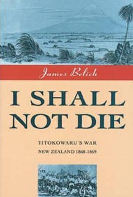 Book I Shall Not Die: Titokowaru's War New Zealand, 1868-9 free