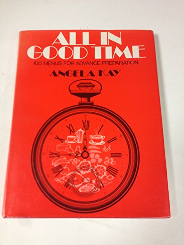 Book All in Good Time: One Hundred Menus for Advance Preparation free