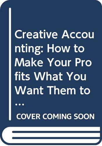 Book Creative Accounting: How to Make Your Profits What You Want Them to Be free