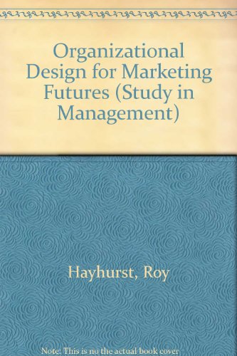 Book Organizational Design For Marketing Futures (studies In Management) free