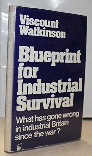Book Blueprint For Industrial Survival: What Has Gone Wrong In Industrial Britain Since The War? free