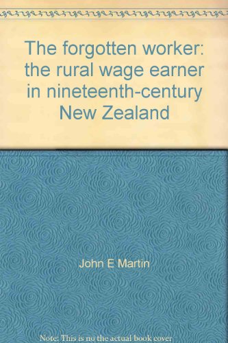 Book The forgotten worker: the rural wage earner in nineteenth-century New Zealand free