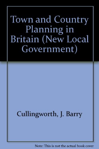 Book Town and country planning in Britain: J.B. Cullingworth (The New local government series) free