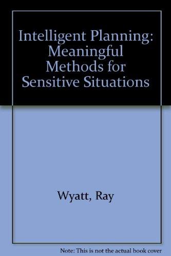 Book Intelligent Planning: Meaningful Methods For Sensitive Situations free