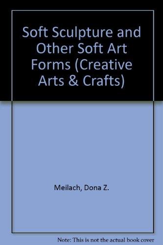 Book Soft Sculpture and Other Soft Art Forms (Creative Arts & Crafts) free
