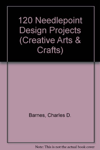 Book 120 Needlepoint Design Projects (creative Arts & Crafts) free