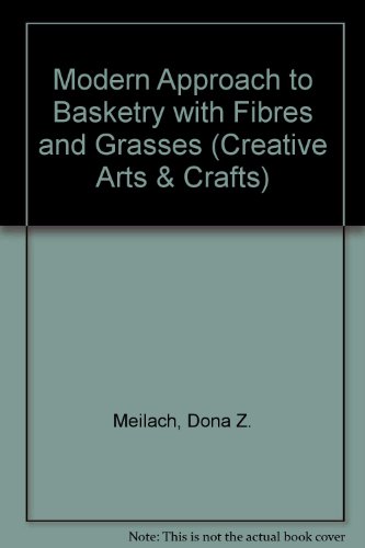Book Modern Approach to Basketry with Fibres and Grasses (Creative Arts & Crafts) free