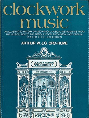 Book Clockwork music: An illustrated history of mechanical musical instruments from the musical box to the pianola, from automaton lady virginal players to orchestrion free