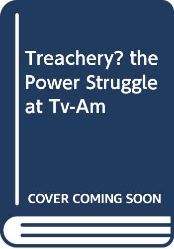 Book Treachery?  the Power Struggle at Tv-Am free