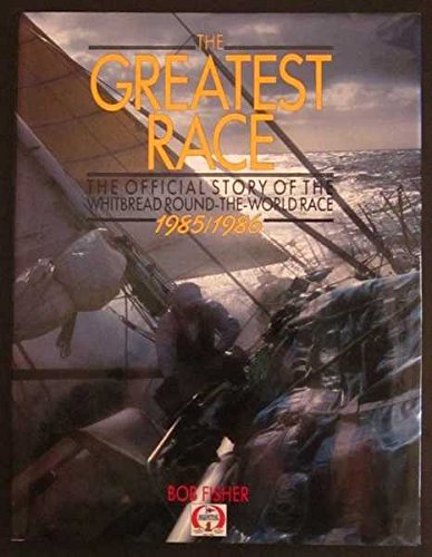 Book The Greatest Race: The Official Story Of The Whitbread Round-the-world Race 1985/1986 free