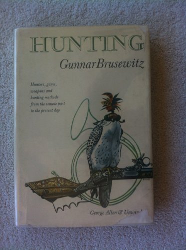 Book Hunting : hunters, game, weapons, and hunting methods from the remote past to the present day free