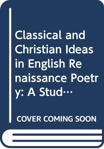 Book Classical and Christian ideas in English Renaissance poetry: A students' guide free