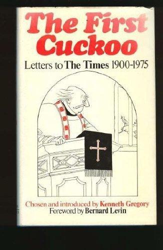 Book The First cuckoo: A selection of the most witty, amusing and memorable letters to The Times, 1900-1975 free