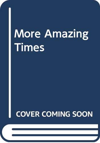 Book More amazing Times: a selection of extraordinary, bizarre and funny articles from The times 1918-1983 free