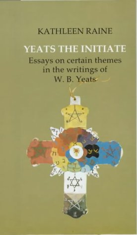 Book Yeats the Initiate: Essays on Certain Themes in the Writings of W.B.Yeats free