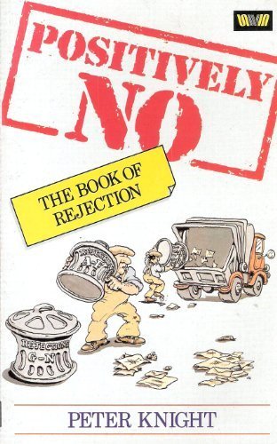 Book Positively No: The Book Of Rejection free