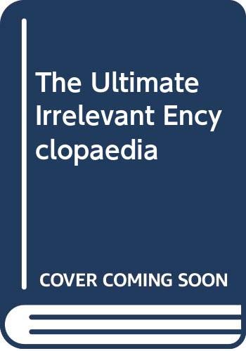 Book The Ultimate Irrelevant Encyclopaedia free