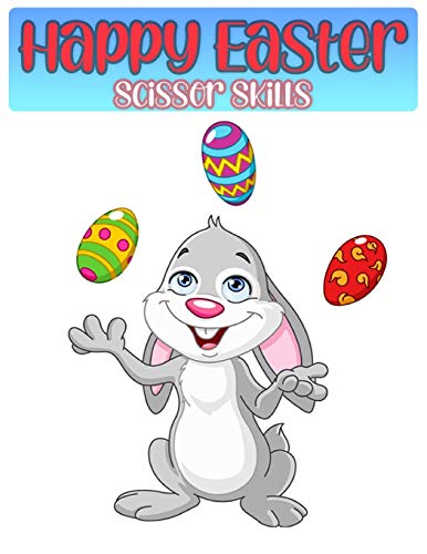 Book Happy Easter Scissor Skills: A Fun Easter Day Gift and Scissor Skills Activity Book, Cutting and Coloring Workbook for Kids, (Scissor Skills Preschool Workbooks) free