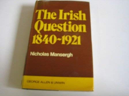 Book The Irish Question, 1840-1921: A Commentary On Anglo-irish Relations And On Social And Political Forces In Ireland In The Age Of Reform And Revolution free