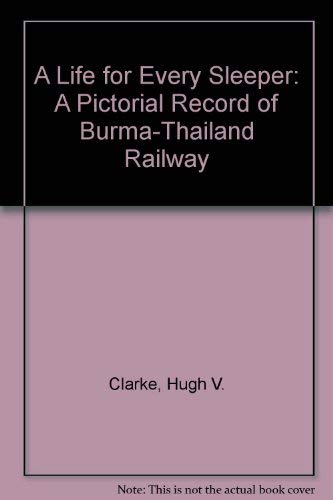 Book A Life for Every Sleeper: A Pictorial Record of Burma-Thailand Railway free