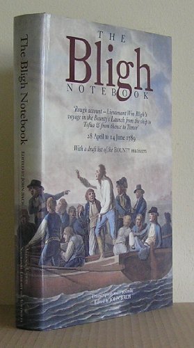 Book The Bligh notebook: Rough account, Lieutenant Wm. Bligh's voyage in the Bounty's launch from the ship to Tofua & from thence to Timor, 28 April to 14 ... : with a draft list of the Bounty mutineers free