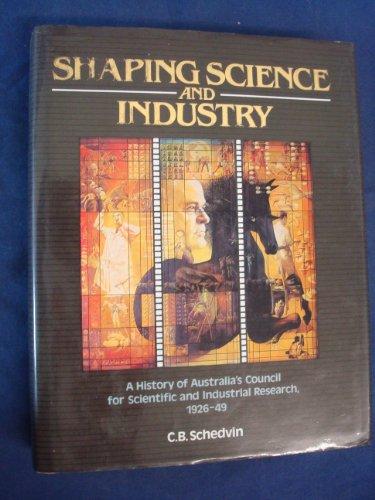 Book Shaping Science and Industry: A History of Australia's Council for Scientific and Industrial Research, 1926-49 free