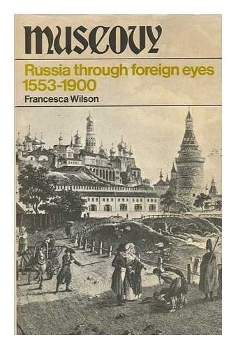 Book Muscovy: Russia through foreign eyes, 1553-1900, free