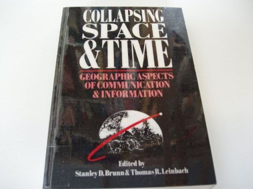 Book Collapsing Space and Time: Geographical Aspects of Communication and Information free