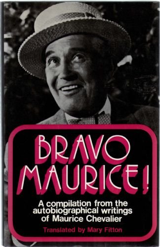 Book Bravo Maurice!: A Compilation From The Autobiographical Writings Of Maurice Chevalier, free