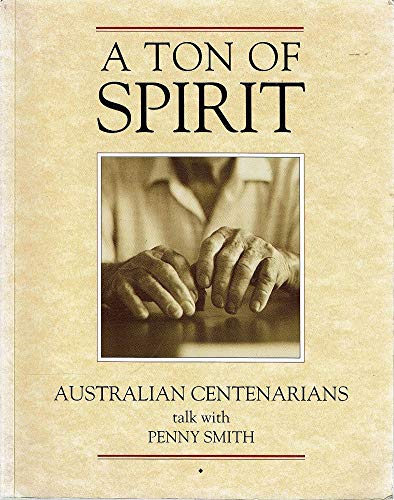 Book A Ton of Spirit: Australian Centenarians Talk with Penny Smith free